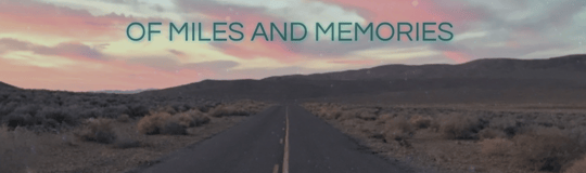 Of Miles and Memories